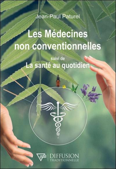 Les médecines non conventionnelles. La santé au quotidien