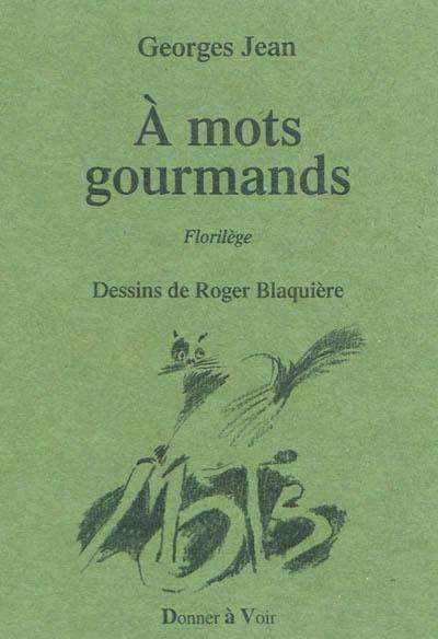 A mots gourmands : florilège