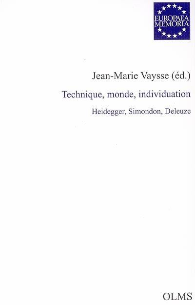 Technique, monde, individuation : Heidegger, Simondon, Deleuze