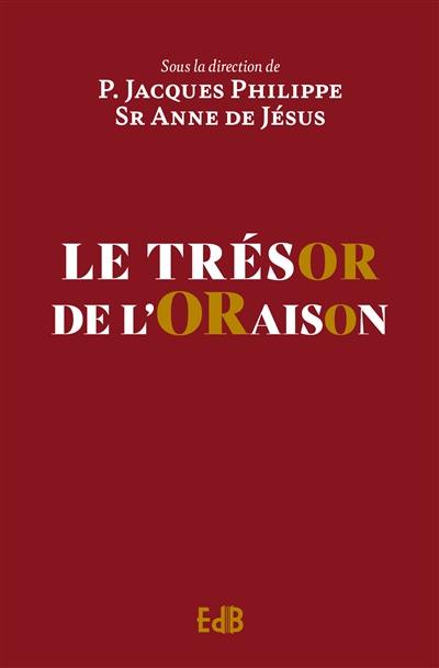 L'oraison : oxygène du croyant. Vol. 2. Le trésor de l'oraison