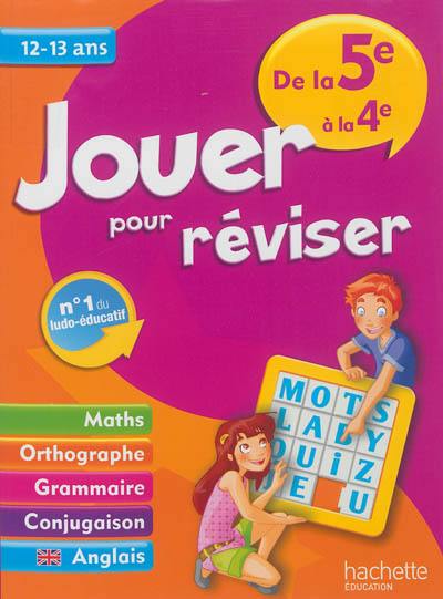 Jouer pour réviser, de la 5e à la 4e, 12-13 ans : maths, orthographe, grammaire, conjugaison, anglais