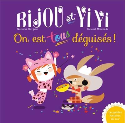 Bijou et Yi Yi. Vol. 6. On est tous déguisés !