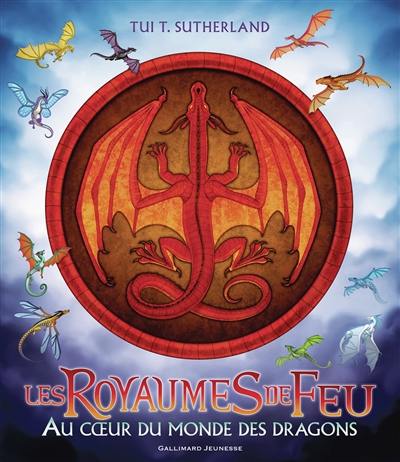 Les royaumes de feu. Au coeur du monde des dragons