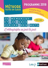 Je mémorise et je sais écrire des mots : l'orthographe au jour le jour, CE2-CM1 : programme 2018