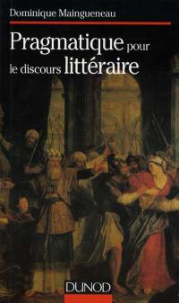 L'énonciation littéraire. Vol. 2. Pragmatique pour le discours littéraire