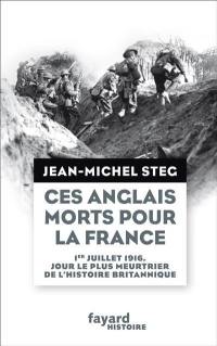 Ces Anglais morts pour la France : le jour le plus meurtrier de l'histoire britannique : 1er juillet 1916