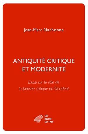 Antiquité critique et modernité : essai sur le rôle de la pensée critique en Occident