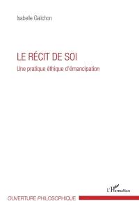 Le récit de soi : une pratique éthique d'émancipation