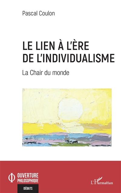 Le lien à l'ère de l'individualisme : la chair du monde