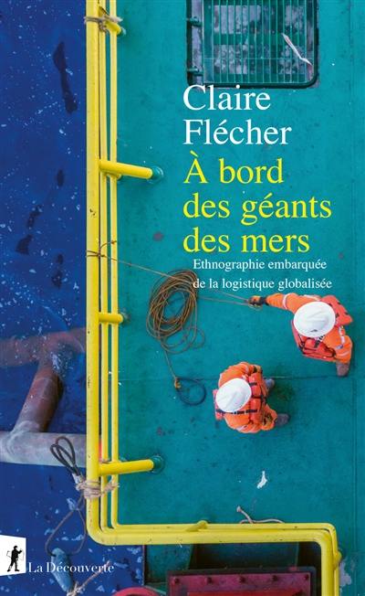 A bord des géants des mers : ethnographie embarquée de la logistique globalisée