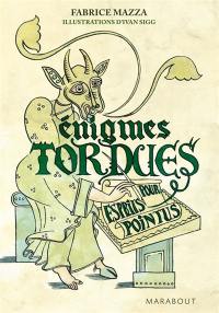 Enigmes tordues pour esprits pointus