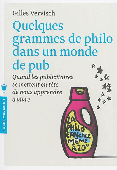 Quelques grammes de philo dans un monde de pub : quand les publicitaires se mettent en tête de nous apprendre à vivre