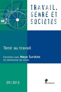 Travail, genre et sociétés, n° 29. Tenir au travail