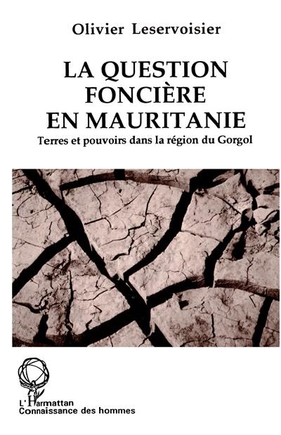 La question foncière en Mauritanie : terres et pouvoirs dans la région du Gorgol