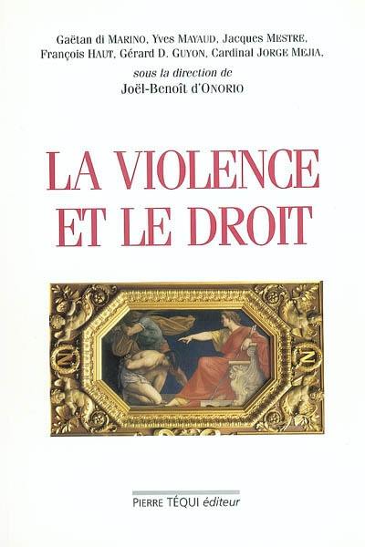 La violence et le droit : actes du XIXe Colloque national de la Confédération des juristes catholiques de France