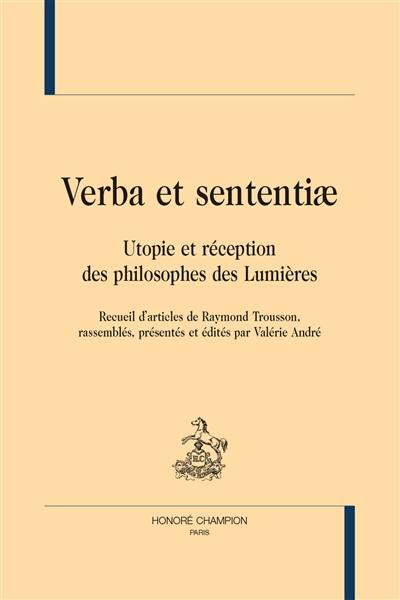 Verba et sententiae : utopie et réception des philosophes des Lumières