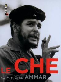 Le Che vu par Alain Ammar