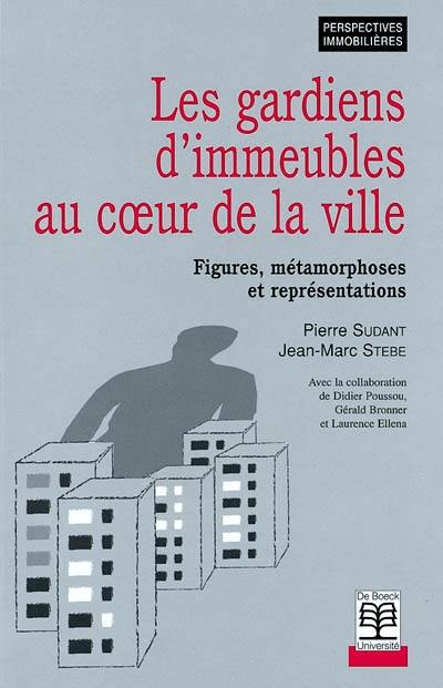 Les gardiens d'immeubles au coeur de la ville : figures, métamorphoses et représentations