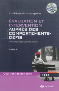 Evaluation et intervention auprès des comportements-défis : déficience intellectuelle et-ou autisme