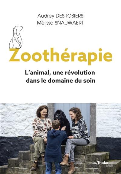 Zoothérapie : l'animal, une révolution dans le domaine du soin