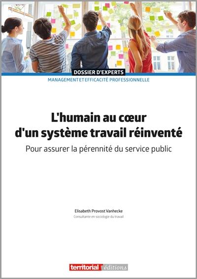 L'humain au coeur d'un système travail réinventé : pour assurer la pérennité du service public