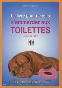 Le livre pour ne plus s'emmerder aux toilettes