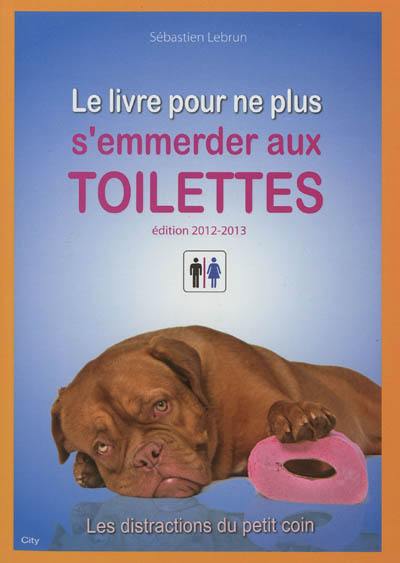 Le livre pour ne plus s'emmerder aux toilettes