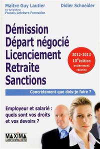 Démission, départ négocié, licenciement, retraite, sanctions : employeur et salarié, quels sont vos droits et vos devoirs ? : concrètement que dois-faire ?