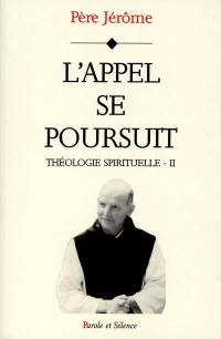 Théologie spirituelle. Vol. 2. L'appel se poursuit