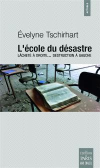 L'école du désastre : lâcheté à droite... destruction à gauche