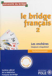 Le bridge français. Vol. 2. Les enchères : majeure cinquième : perfectionnement, avec exercices corrigés