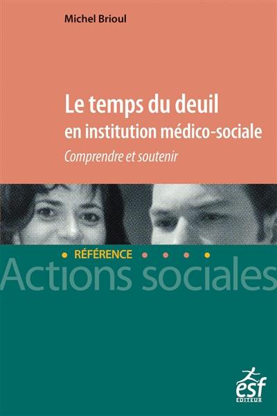 Le temps du deuil en institution médico-sociale : comprendre et soutenir