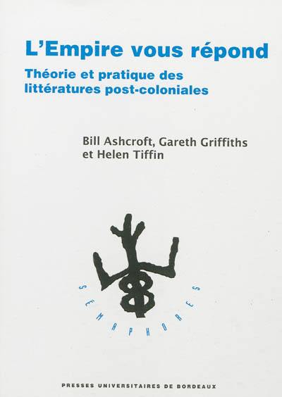 L'Empire vous répond : théorie et pratique des littératures post-coloniales