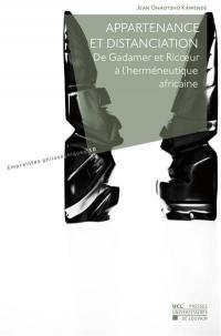 Appartenance et distanciation : de H.G. Gadamer et P. Ricoeur à l'herméneutique africaine