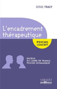 L'encadrement thérapeutique : enjeux du cadre de travail psycho dynamique