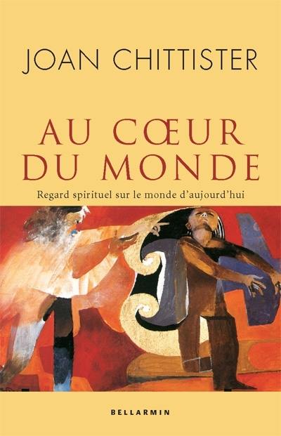 Au coeur du monde : regard spirituel sur le monde d'aujourd'hui