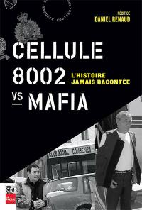 Cellule 8002 vs Mafia : l'histoire jamais racontée