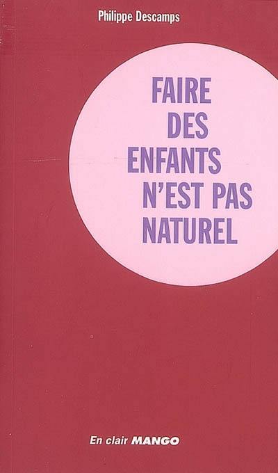 Faire des enfants n'est pas naturel