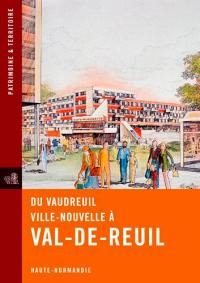 Du Vaudreuil ville nouvelle à Val-de-Reuil : Haute-Normandie