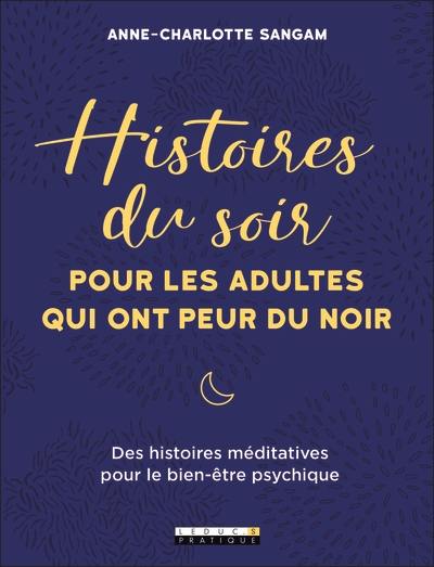 Histoires du soir pour les adultes qui ont peur du noir : des histoires méditatives pour le bien-être psychique