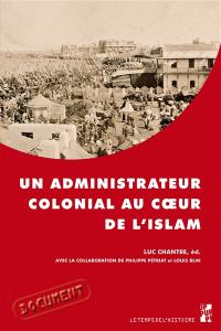 Un administrateur colonial au coeur de l'Islam : rapport de Paul Gillotte sur le pèlerinage des Algériens à La Mecque en 1905