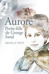 Aurore : petite-fille de George Sand