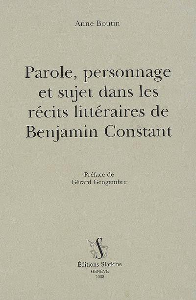 Parole, personnage et sujet dans les récits littéraires de Benjamin Constant