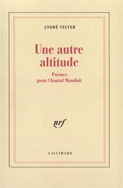 Une autre altitude : poèmes pour Chantal Mauduit