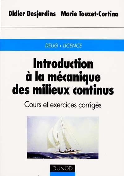 Introduction à la mécanique des milieux continus : cours et exercices corrigés : DEUG, licence