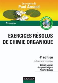 Exercices résolus de chimie organique : les cours de Paul Arnaud