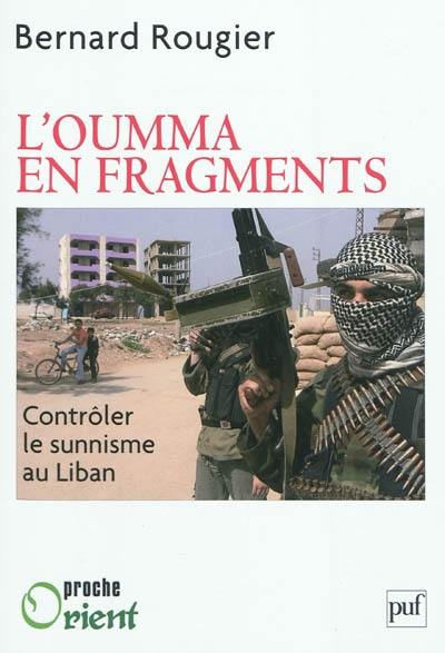 L'oumma en fragments : contrôler le sunnisme au Liban