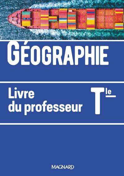 Géographie terminale : livre du professeur : les territoires dans la mondialisation, entre intégrations et rivalités