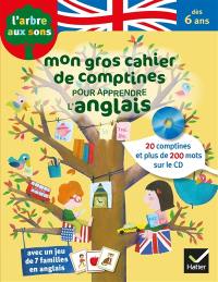 Mon gros cahier de comptines pour apprendre l'anglais : dès 6 ans