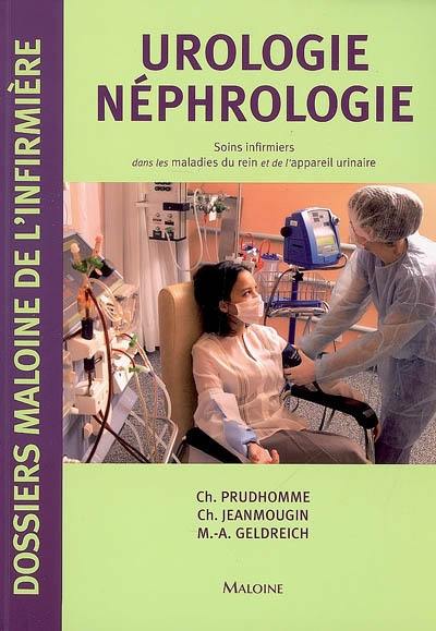 Urologie, néphrologie : soins infirmiers dans les maladies du rein et de l'appareil urinaire